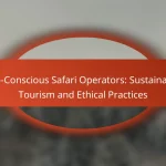 Eco-Conscious Safari Operators: Sustainable Tourism and Ethical Practices
