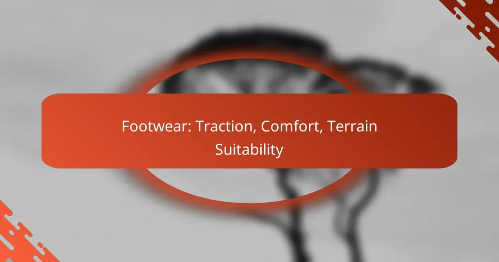 Footwear: Traction, Comfort, Terrain Suitability
