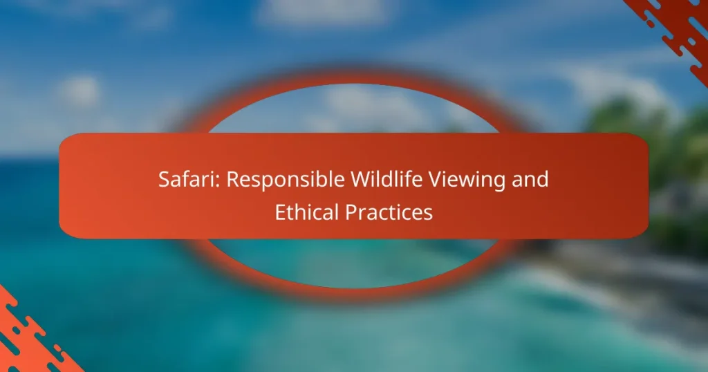 Safari: Responsible Wildlife Viewing and Ethical Practices