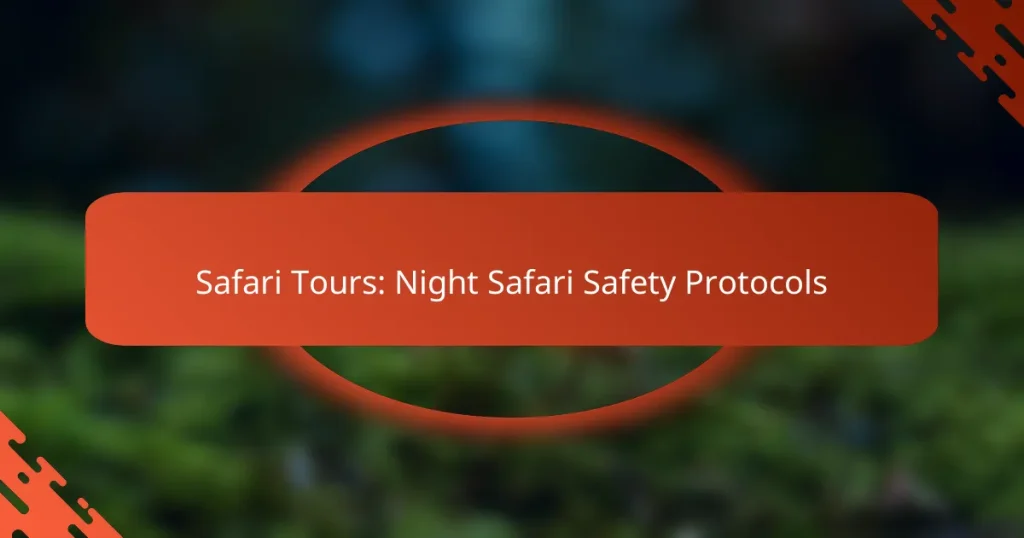 Safari Tours: Night Safari Safety Protocols