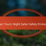 Safari Tours: Night Safari Safety Protocols