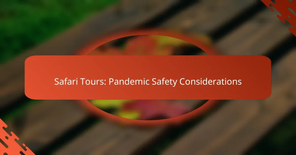 Safari Tours: Pandemic Safety Considerations