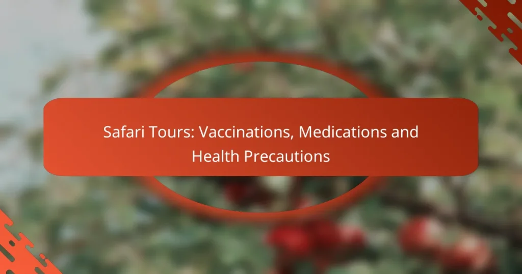 Safari Tours: Vaccinations, Medications and Health Precautions