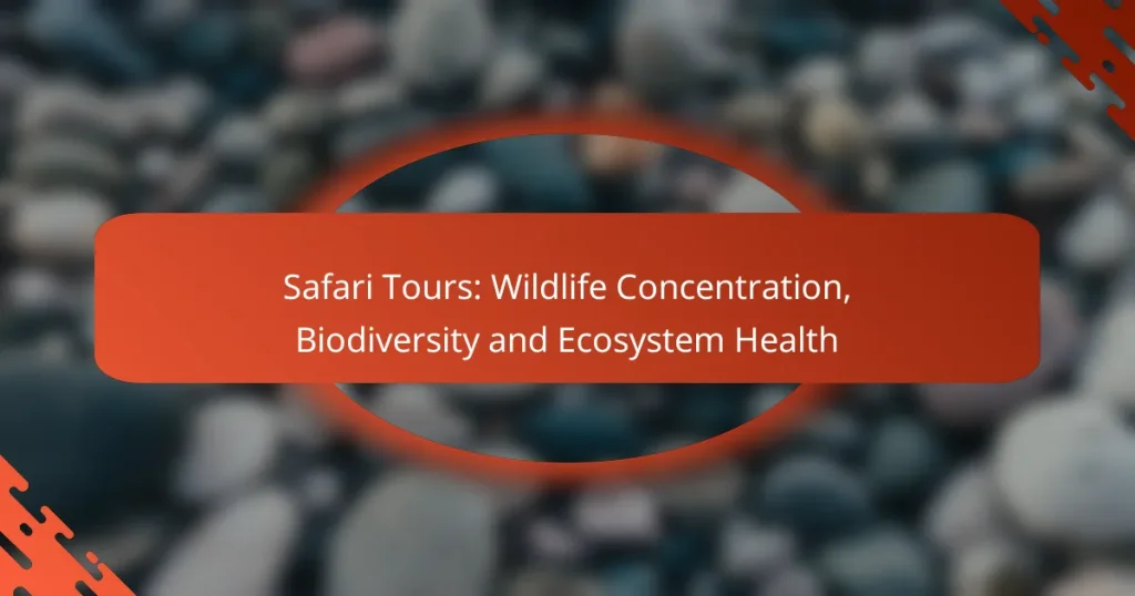 Safari Tours: Wildlife Concentration, Biodiversity and Ecosystem Health