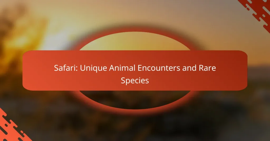 Safari: Unique Animal Encounters and Rare Species