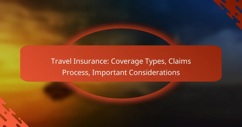 Travel Insurance: Coverage Types, Claims Process, Important Considerations