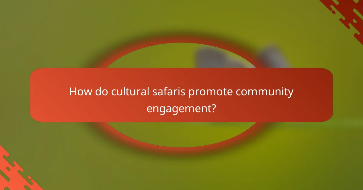 How do cultural safaris promote community engagement?