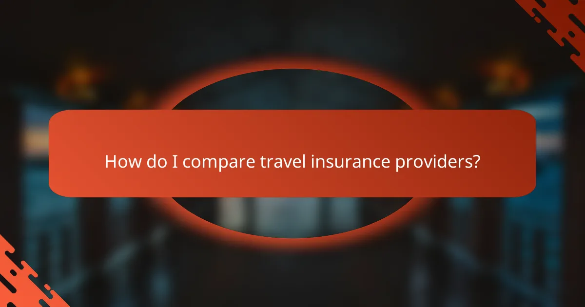 How do I compare travel insurance providers?