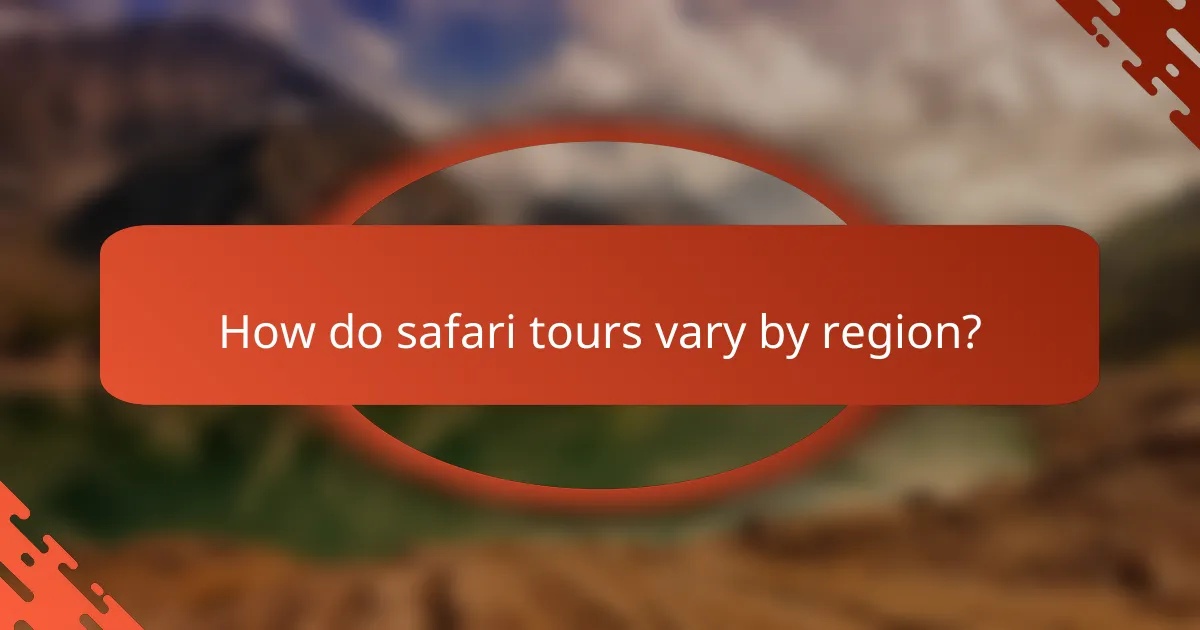 How do safari tours vary by region?