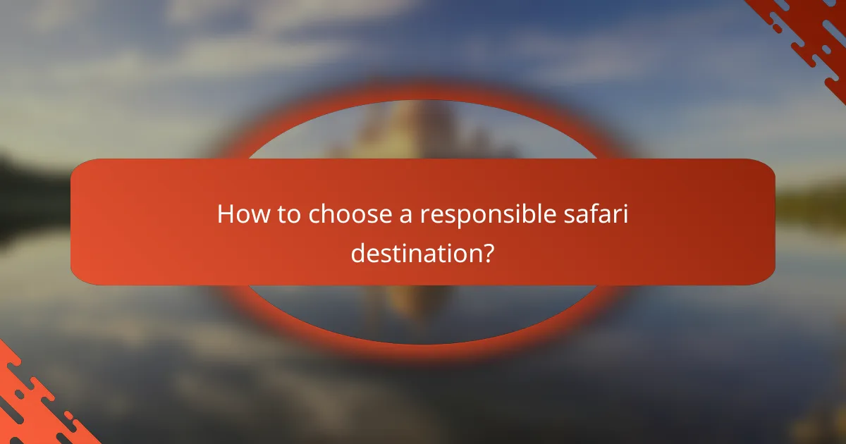How to choose a responsible safari destination?