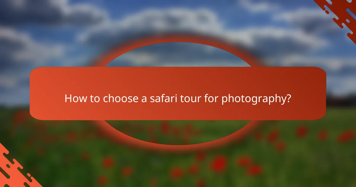 How to choose a safari tour for photography?