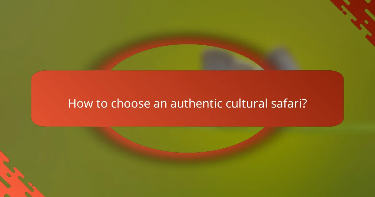 How to choose an authentic cultural safari?