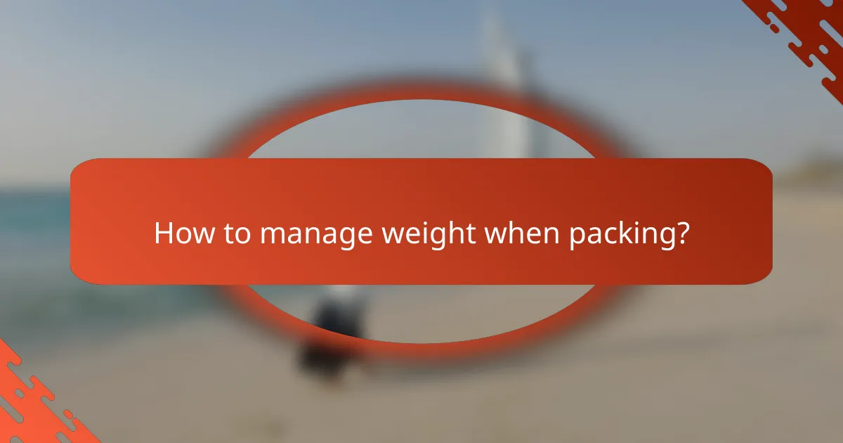 How to manage weight when packing?