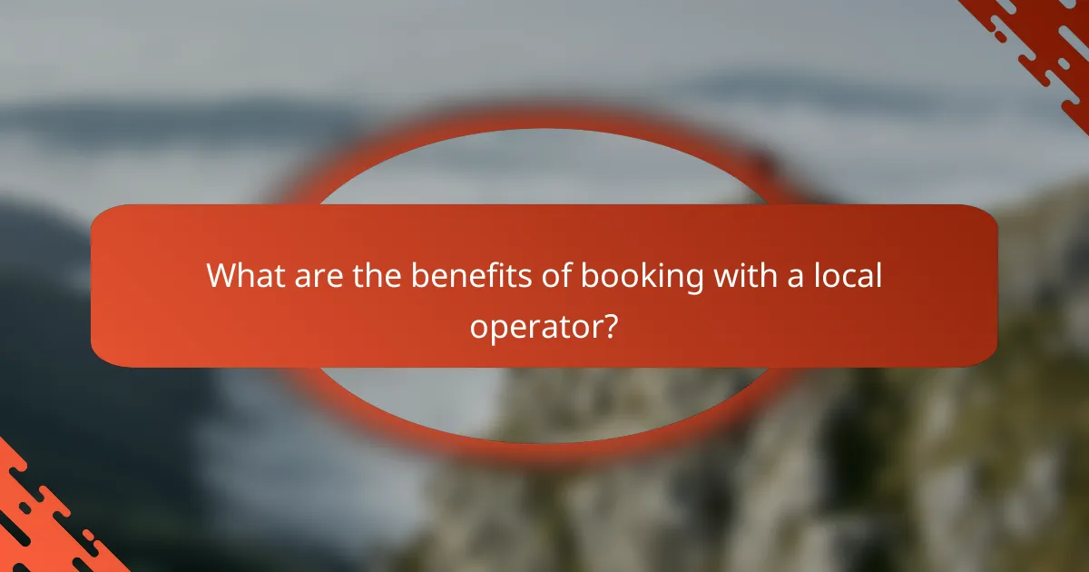 What are the benefits of booking with a local operator?
