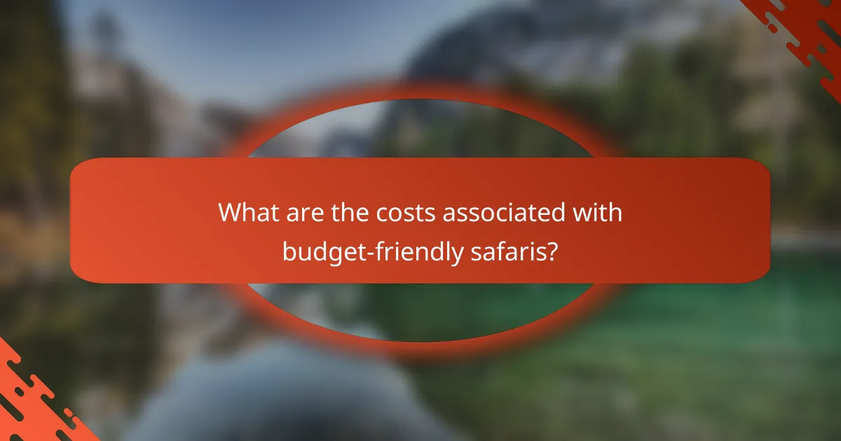What are the costs associated with budget-friendly safaris?