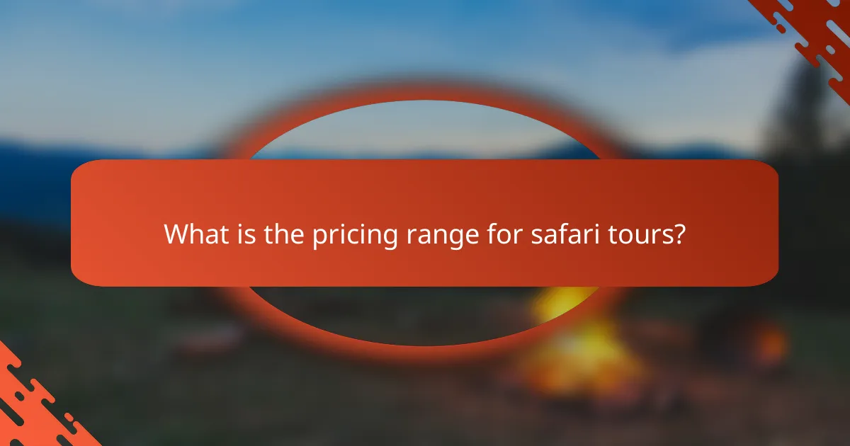 What is the pricing range for safari tours?