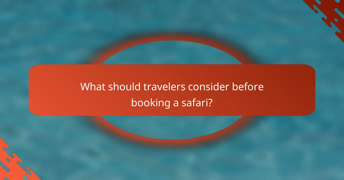 What should travelers consider before booking a safari?