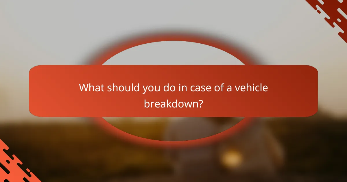 What should you do in case of a vehicle breakdown?