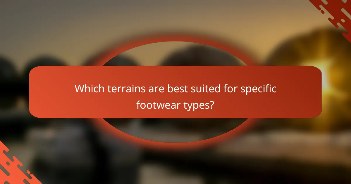 Which terrains are best suited for specific footwear types?